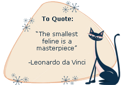 The smallest feline is a masterpiece -Leonardo da Vinci